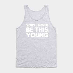 You'll never be this young Tank Top